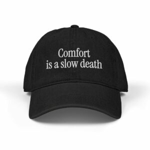Embroidered Denim Hat — "Comfort is a slow death" Motivational Cap