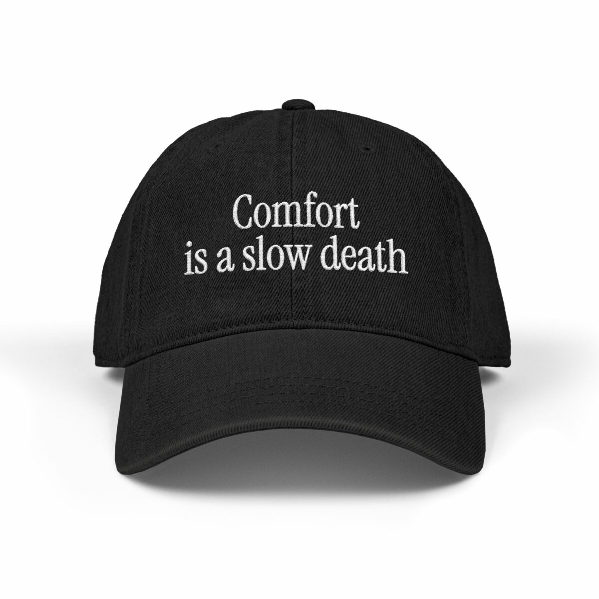 Embroidered Denim Hat — "Comfort is a slow death" Motivational Cap 1 Embroidered Denim Hat — "Comfort is a slow death" Motivational Cap
